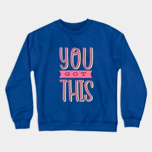 You got this Crewneck Sweatshirt